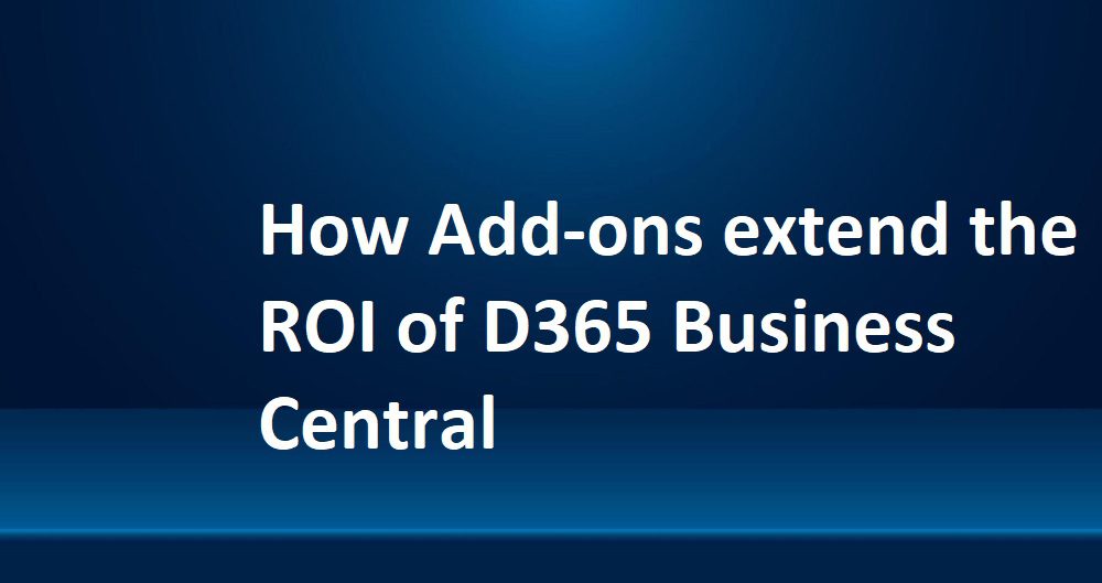 How Add-ons extend the ROI of D365 Business Central